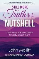 Still More Truth in a Nutshell: Small bites of Bible wisdom for daily nourishment - John Mollitt - cover