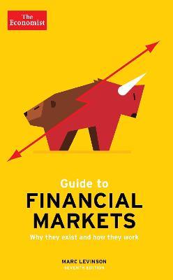 The Economist Guide To Financial Markets 7th Edition: Why they exist and how they work - Marc Levinson - cover