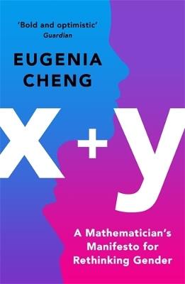 x+y: A Mathematician's Manifesto for Rethinking Gender - Eugenia Cheng - cover
