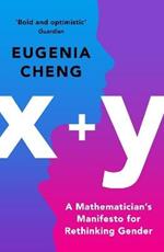 x+y: A Mathematician's Manifesto for Rethinking Gender