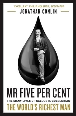 Mr Five Per Cent: The many lives of Calouste Gulbenkian, the world’s richest man - Jonathan Conlin - cover