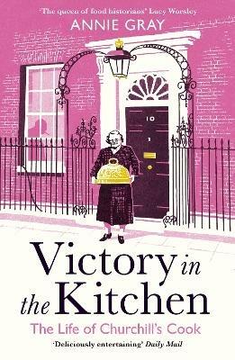 Victory in the Kitchen: The Life of Churchill's Cook - Annie Gray - cover