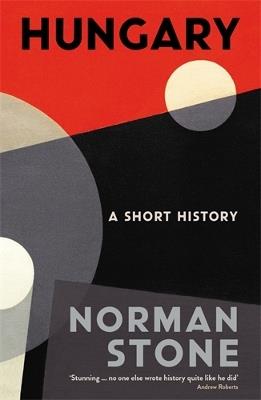 Hungary: A Short History - Norman Stone - cover