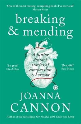 Breaking & Mending: A junior doctor’s stories of compassion & burnout - Joanna Cannon - cover