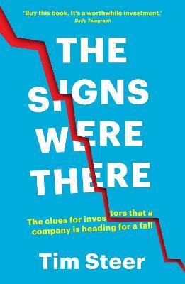 The Signs Were There: The clues for investors that a company is heading for a fall - Tim Steer - cover