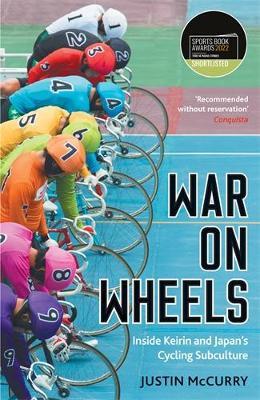 War on Wheels: Inside Keirin and Japan's Cycling Subculture - Justin McCurry - cover