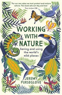 Working with Nature: Saving and Using the World’s Wild Places - Jeremy Purseglove - cover