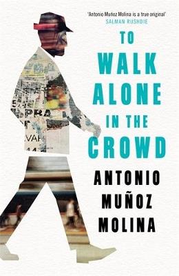 To Walk Alone in the Crowd - Antonio Munoz Molina - cover