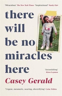 There Will Be No Miracles Here: A memoir from the dark side of the American Dream - Casey Gerald - cover