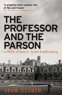The Professor and the Parson: A Story of Desire, Deceit and Defrocking - Adam Sisman - cover