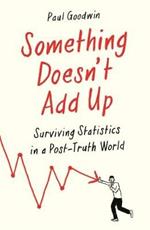 Something Doesn't Add Up: Surviving Statistics in a Number-Mad World