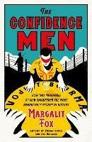 The Confidence Men: How Two Prisoners of War Engineered the Most Remarkable Escape in History - Margalit Fox - cover