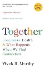 Together: Loneliness, Health and What Happens When We Find Connection