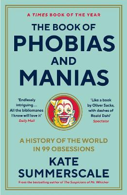 The Book of Phobias and Manias: A History of the World in 99 Obsessions - Kate Summerscale - cover