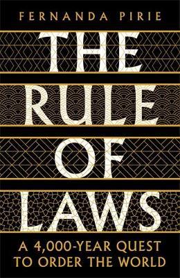 The Rule of Laws: A 4000-year Quest to Order the World - Fernanda Pirie - cover