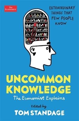 Uncommon Knowledge: Extraordinary Things That Few People Know - Tom Standage - cover