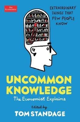 Uncommon Knowledge: Extraordinary Things That Few People Know - Tom Standage - cover