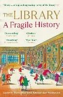 The Library: A Fragile History - Arthur der Weduwen,Andrew Pettegree - cover