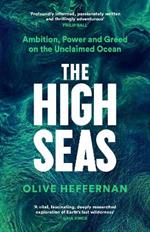 The High Seas: Ambition, Power and Greed on the Unclaimed Ocean