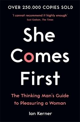 She Comes First: The Thinking Man's Guide to Pleasuring a Woman - Ian Kerner - cover