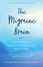 The Migraine Brain: Your Breakthrough Guide to Fewer Headaches, Better Health