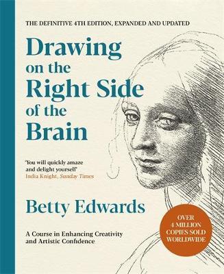 Drawing on the Right Side of the Brain: A Course in Enhancing Creativity and Artistic Confidence: The Definitive 4th Edition - Betty Edwards - cover