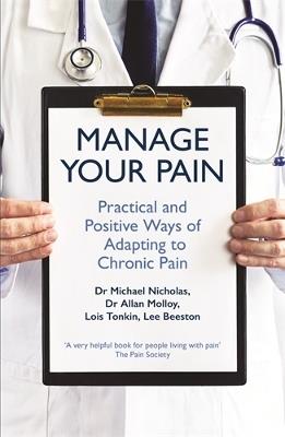 Manage Your Pain: Practical and Positive Ways of Adapting to Chronic Pain - Michael Nicholas - cover