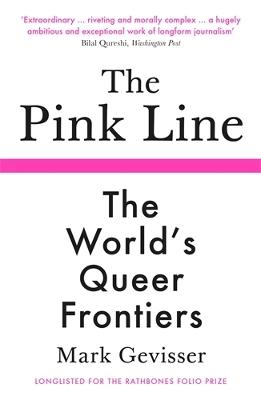 The Pink Line: The World’s Queer Frontiers - Mark Gevisser - cover