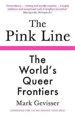 The Pink Line: The World's Queer Frontiers - Mark Gevisser - cover