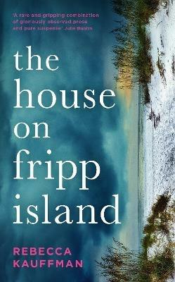 The House on Fripp Island - Rebecca Kauffman - cover