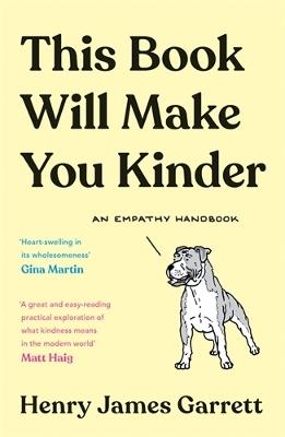 This Book Will Make You Kinder: An Empathy Handbook - Henry James Garrett - cover