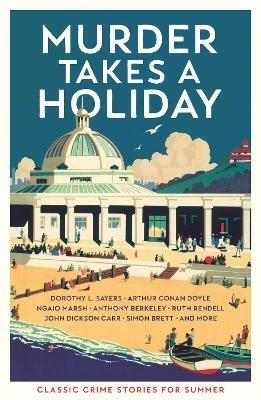 Murder Takes a Holiday: Classic Crime Stories for Summer - Various - cover