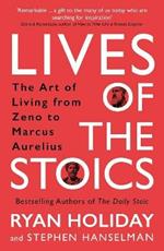 Lives of the Stoics: The Art of Living from Zeno to Marcus Aurelius