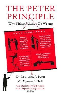The Peter Principle: Why Things Always Go Wrong: As Featured on Radio 4 - Raymond Hull,Dr Laurence J. Peter - cover