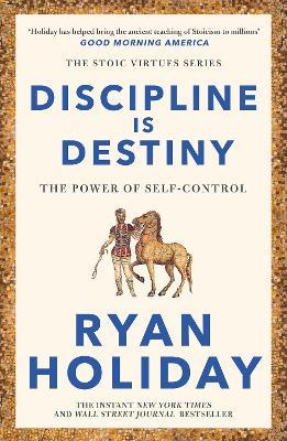Discipline Is Destiny: A NEW YORK TIMES BESTSELLER - Ryan Holiday - cover