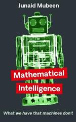 Mathematical Intelligence: What We Have that Machines Don't