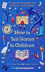 How to Tell Stories to Children: A step-by-step guide for parents and teachers