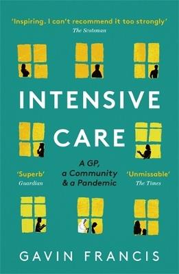 Intensive Care: A GP, a Community & a Pandemic - Gavin Francis - cover
