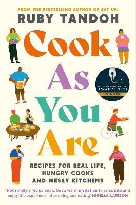 Cook As You Are: Recipes for Real Life, Hungry Cooks and Messy Kitchens - Ruby Tandoh - cover