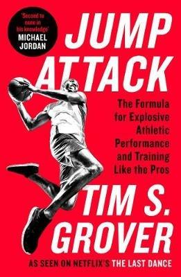 Jump Attack: The Formula for Explosive Athletic Performance and Training Like the Pros - Tim S. Grover - cover
