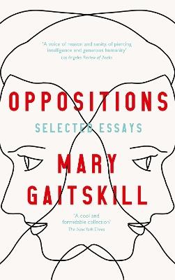Oppositions: Selected Essays - Mary Gaitskill - cover