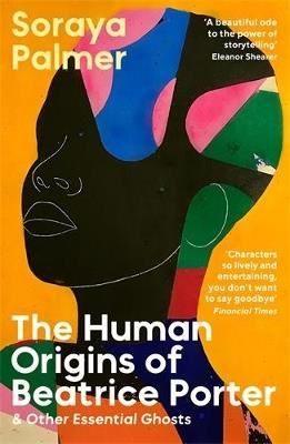 The Human Origins of Beatrice Porter and Other Essential Ghosts - Soraya Palmer - cover