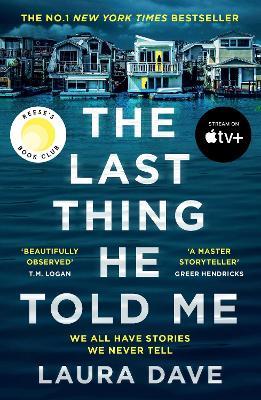 The Last Thing He Told Me: The No. 1 New York Times Bestseller and Reese's Book Club Pick - Laura Dave - cover