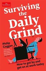 Surviving the Daily Grind: How to get by and get on at work today