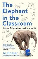 The Elephant in the Classroom: Helping Children Learn and Love Maths - Jo Boaler - cover
