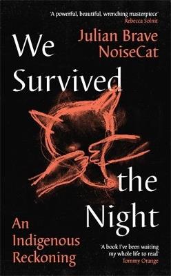 We Survived the Night: An Indigenous Reckoning - Julian Brave NoiseCat - cover
