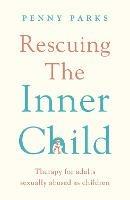 Rescuing the 'Inner Child': Therapy for Adults Sexually Abused as Children