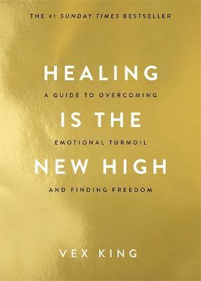 Healing Is the New High: A Guide to Overcoming Emotional Turmoil and Finding Freedom: THE #1 SUNDAY TIMES BESTSELLER - Vex King - cover