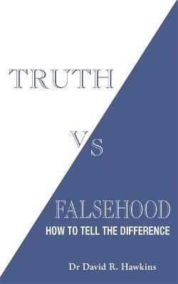 Truth vs. Falsehood: How to Tell the Difference - David R. Hawkins - cover