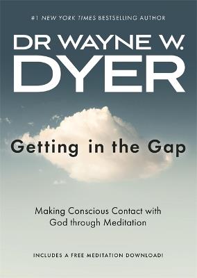 Getting in the Gap: Making Conscious Contact with God through Meditation - Wayne Dyer - cover